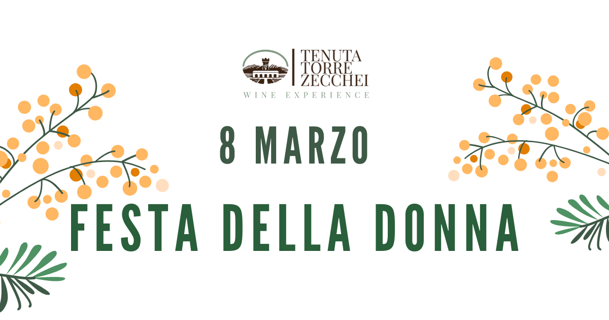 Al momento stai visualizzando Tenuta Torre Zecchei – 8 Marzo Festa della Donna